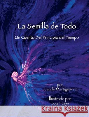 La Semilla de Todo Carole Martignacco Joy Troyer 9780981724454 Dyeing Arts - książka