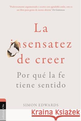 La sensatez de creer: Por que la fe tiene sentido Edwards Simon Edwards 9788419779199 CLIE - książka