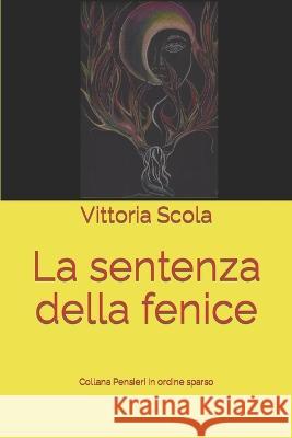 La sentenza della fenice Vittoria Scola 9788894494495 Il Giardino Della Cultura - książka