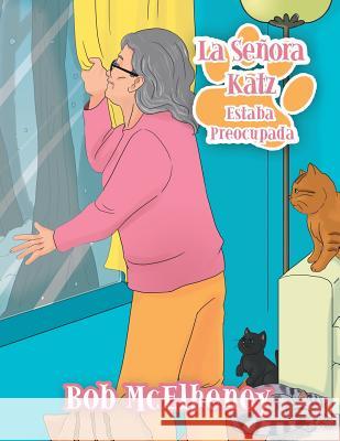 La Señora Katz Estaba Preocupada McElheney, Bob 9781796032161 Xlibris Us - książka