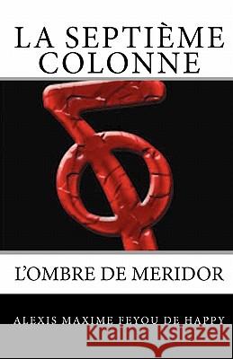 La septieme Colonne: Le Temps des Soupirs Feyou De Happy, Alexis Maxime 9781450549448 Createspace - książka