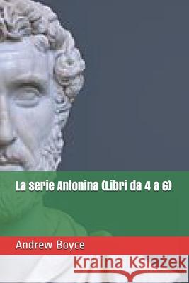 La serie Antonina (Libri da 4 a 6) Boyce Andrew Boyce 9798456728838 Independently published - książka