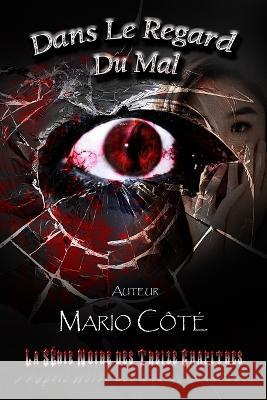 La serie noire des treize chapitres: Dans le regard du mal Lios-Art Aka L Bourgeois Mario Cote  9782925372004 Mario Cote - książka