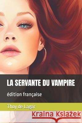 La Servante Du Vampire Thoy de Lagar   9798394668531 Independently Published - książka
