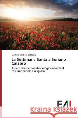La Settimana Santa a Soriano Calabro Battaglia Martino Michele 9783639656855 Edizioni Accademiche Italiane - książka