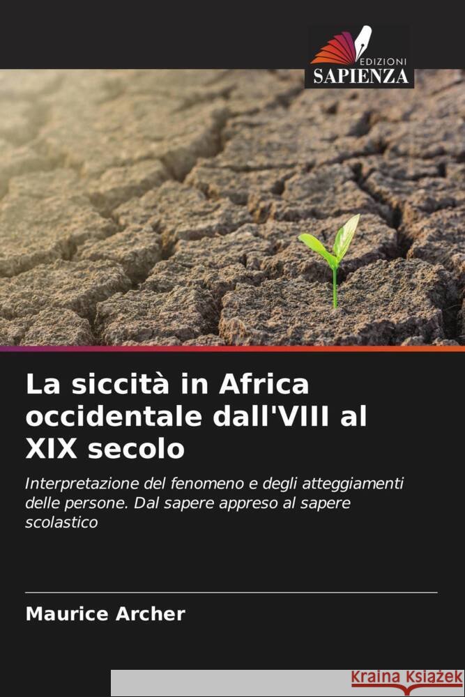 La siccità in Africa occidentale dall'VIII al XIX secolo ARCHER, Maurice 9786205553381 Edizioni Sapienza - książka