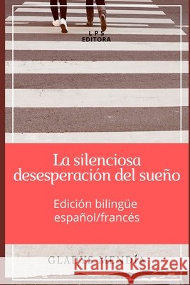 La silenciosa desesperación del sueño: Edición bilingüe Español / Francés Mendía, Soraya, Mendía, Gladys 9798649190992 Independently Published - książka