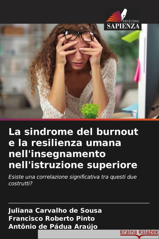 La sindrome del burnout e la resilienza umana nell'insegnamento nell'istruzione superiore Carvalho de Sousa, Juliana, Roberto Pinto, Francisco, Pádua Araújo, Antônio de 9786208642884 Edizioni Sapienza - książka