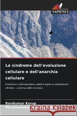 La sindrome dell\'evoluzione cellulare e dell\'anarchia cellulare Ravikumar Kurup Parameswara Achuth 9786205825228 Edizioni Sapienza - książka