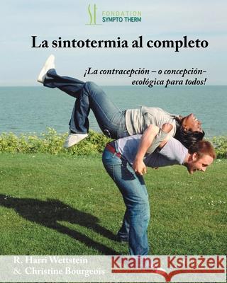 La sintotermia al completo: La contracepcion - o concepcion - ecologica para todos Bourgeois, Christine 9781507584132 Createspace - książka