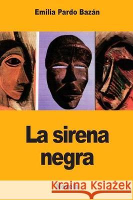 La sirena negra Bazan, Emilia Pardo 9781976140792 Createspace Independent Publishing Platform - książka