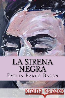 La sirena Negra (Special Edition) Emilia Pardo Bazan 9781542463744 Createspace Independent Publishing Platform - książka