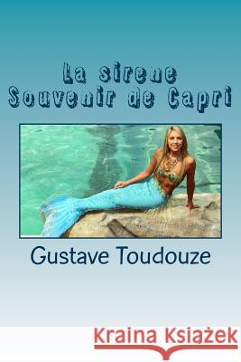 La sirene Souvenir de Capri Toudouze, Gustave 9781535394901 Createspace Independent Publishing Platform - książka