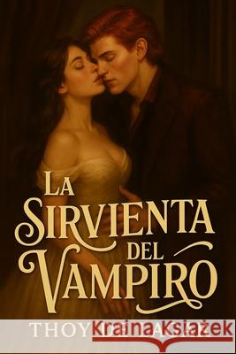 La sirvienta del vampiro Thoy de Lagar   9798386330965 Independently Published - książka