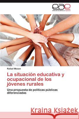 La Situacion Educativa y Ocupacional de Los Jovenes Rurales Rafael Mesen 9783847356448 Editorial Acad Mica Espa Ola - książka