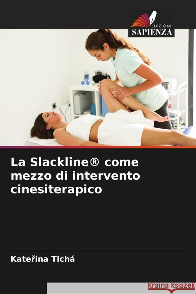 La Slackline® come mezzo di intervento cinesiterapico Tichá, Katerina 9786204782119 Edizioni Sapienza - książka