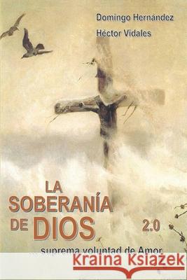 La Soberania de Dios: suprema voluntad de amor Vidales, Hector 9781979639323 Createspace Independent Publishing Platform - książka