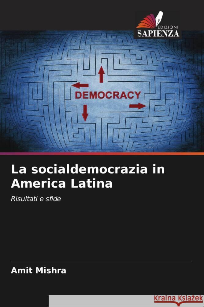 La socialdemocrazia in America Latina Amit Mishra 9786208030797 Edizioni Sapienza - książka