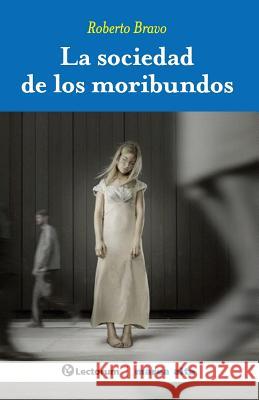La sociedad de los moribundos Bravo, Roberto 9781502555366 Createspace - książka