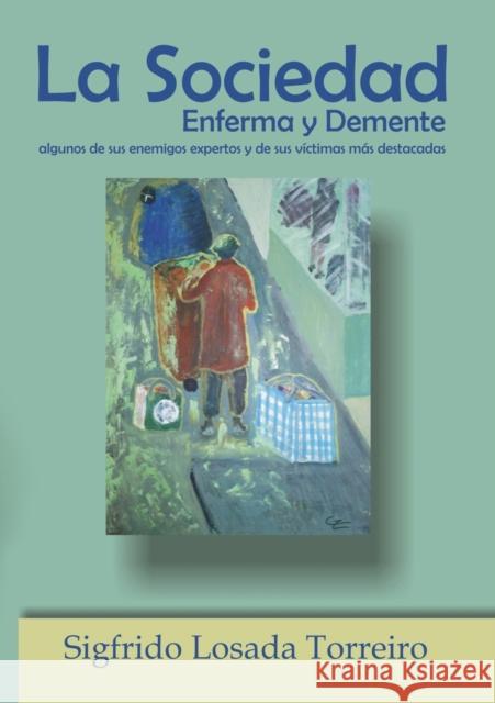 La Sociedad Enferma y Demente Sigfrido Torreir 9788468657479 Bubok Publishing S.L. - książka