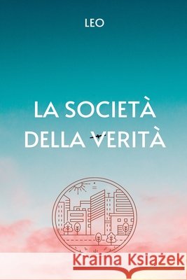 La Società della Verità L E O 9798227011626 Leo Author - książka