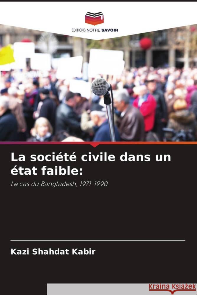 La société civile dans un état faible: Kabir, Kazi Shahdat 9786203335743 Editions Notre Savoir - książka