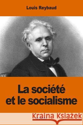 La société et le socialisme Reybaud, Louis 9781540473202 Createspace Independent Publishing Platform - książka