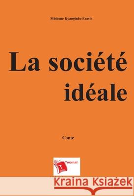 La soci?t? id?ale M?thone Kyanginbo Eraste 9782376701323 Editions Toumai - książka