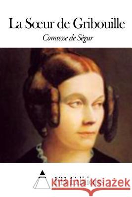 La Soeur de Gribouille Comtesse de Segur                        Fb Editions 9781506009759 Createspace - książka