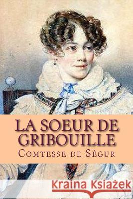 La soeur de Gribouille De Segur, Comtesse 9781516837335 Createspace - książka