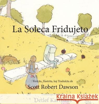 La Soleca Fridujeto Scott Robert Dawson Detlef Karthaus 9780968979594 Scott Robert Dawson Books - książka