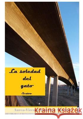 La Soledad del Gato Aurea-Vicenta Gonzalez Martinez 9781986863322 Createspace Independent Publishing Platform - książka
