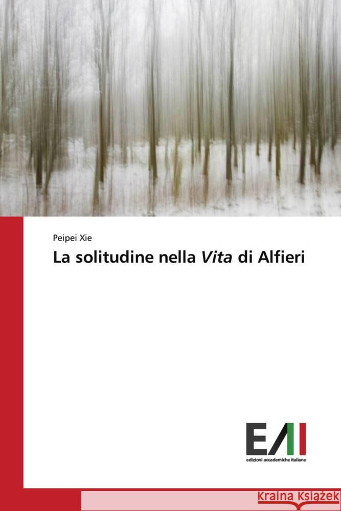 La solitudine nella Vita di Alfieri Xie, Peipei 9786200840981 Edizioni Accademiche Italiane - książka