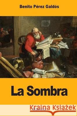 La Sombra Benito Perez Galdos 9781976068812 Createspace Independent Publishing Platform - książka