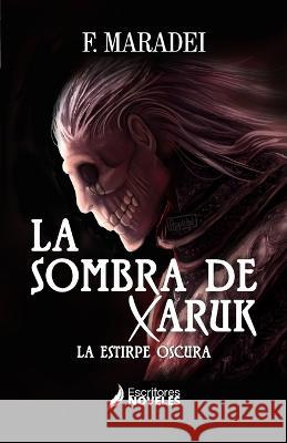 La sombra de Xaruk: La estirpe oscura Karina Colmenares Norberto Diazgranados F Maradei 9786289552423 Editorial Escritores Noveles S.A.S. - książka