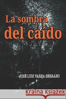 La Sombra del Caído Varea Serrano, José Luis 9781096972723 Independently Published - książka