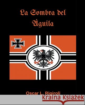 La Sombra del Águila Oscar Luis Rigiroli 9781393421825 Cedric Daurio - książka