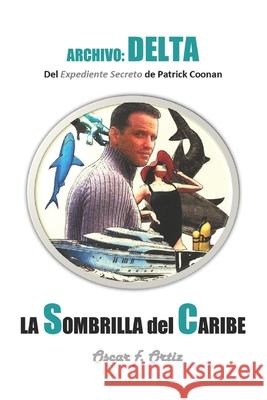 La sombrilla del Caribe: Archivo: Delta Oscar F. Ortiz 9781688803374 Independently Published - książka