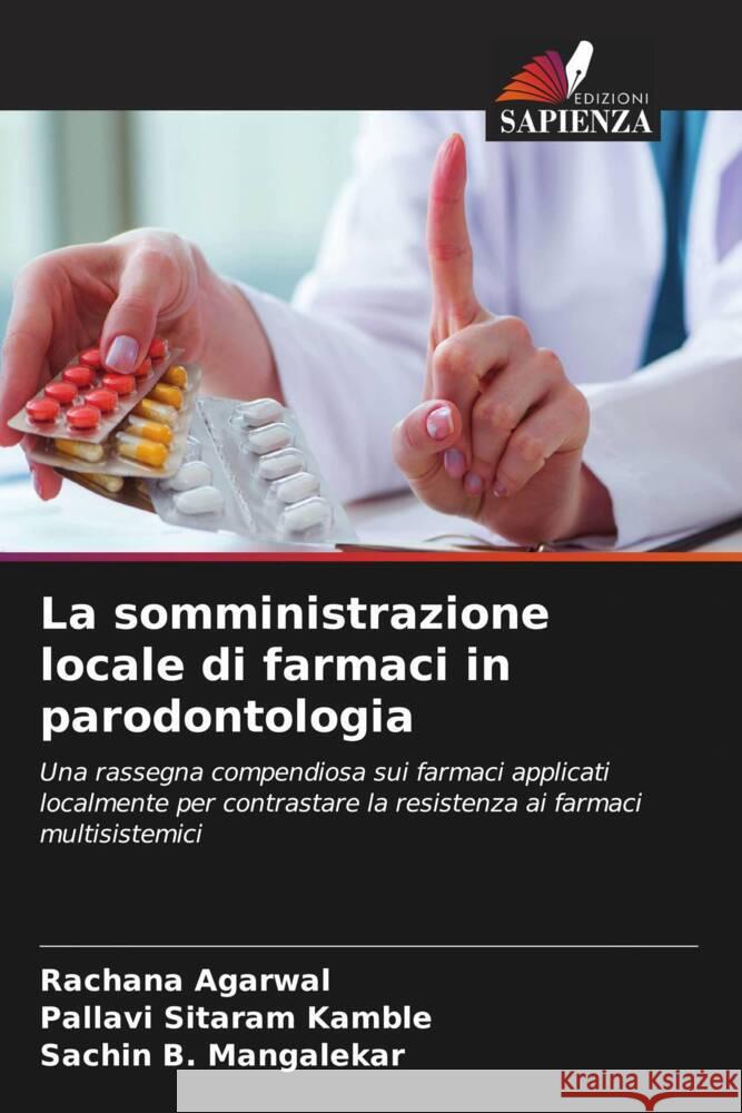 La somministrazione locale di farmaci in parodontologia Rachana Agarwal Pallavi Sitaram Kamble Sachin B Mangalekar 9786205910252 Edizioni Sapienza - książka