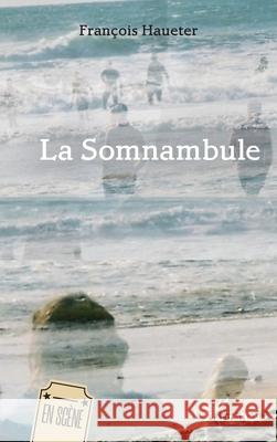 La Somnambule Fran?ois Haueter 9782336516431 Editions L'Harmattan - książka