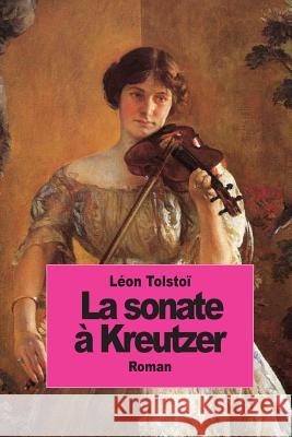 La sonate à Kreutzer Tolstoi, Leon 9781502502858 Createspace - książka