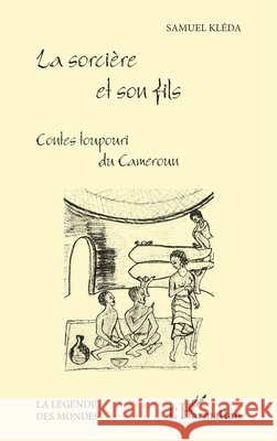La sorci?re et son fils: Contes toupouri du Cameroun Kleda Samuel                             9782738408525 Editions L'Harmattan - książka
