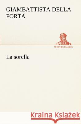 La sorella Giambattista Della Porta 9783849121488 Tredition Classics - książka