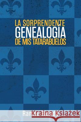 La sorprendente genealogía de mis tatarabuelos Rionda, Ramón 9781506501383 Palibrio - książka