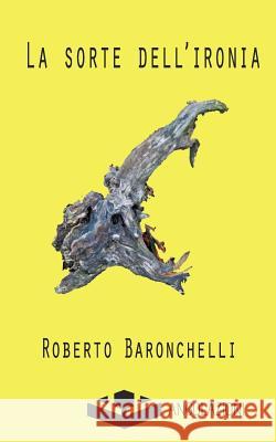 La sorte dell'ironia Baronchelli, Roberto 9788898993093 98993 - książka