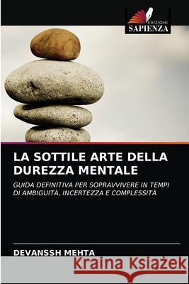 La Sottile Arte Della Durezza Mentale Devanssh Mehta 9786203596601 Edizioni Sapienza - książka