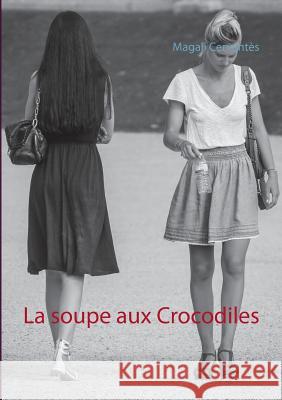 La soupe aux Crocodiles Magali Cervantes 9782322081097 Books on Demand - książka