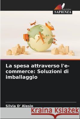 La spesa attraverso l\'e-commerce: Soluzioni di imballaggio Silvia D 9786205336687 Edizioni Sapienza - książka