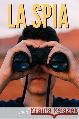 La Spia Juan Moisés de la Serna, Alessandra Maffioli 9788835407904 Tektime - książka