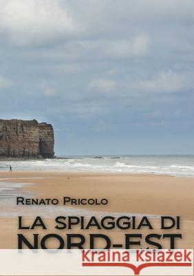 La Spiaggia Di Nord - Est Renato Pricolo 9788891195265 Youcanprint Self-Publishing - książka